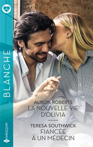 La nouvelle vie d'Olivia. Fiancée à un médecin - Alison Roberts