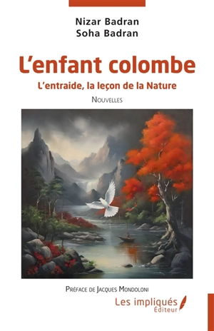 L'enfant colombe : l'entraide, la leçon de la nature - Nizar Badran