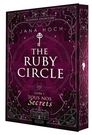 The Ruby circle. Vol. 1. Tous nos secrets - Jana Hoch