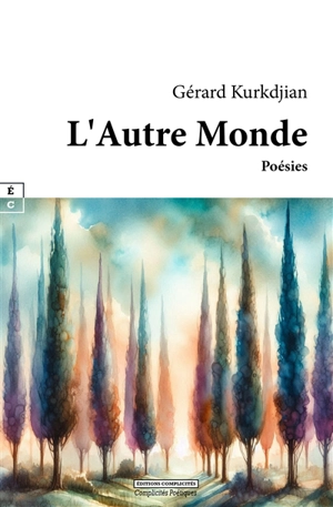 L'autre monde : poésies - Gérard Kurkdjian