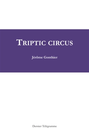 Triptic circus - Jérôme Gontier