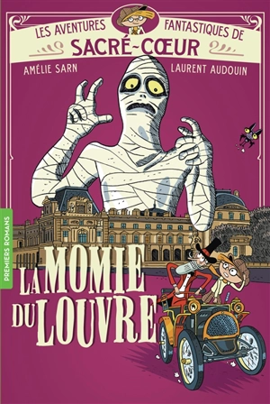 Les aventures fantastiques de Sacré-Coeur. Vol. 3. La momie du Louvre - Amélie Sarn