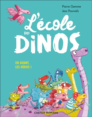 L'école des dinos. En avant, les héros ! - Pierre Gemme