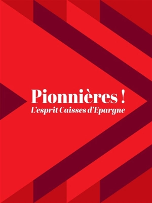 Pionnières ! : l'esprit Caisses d'épargne - Laure de Llamby