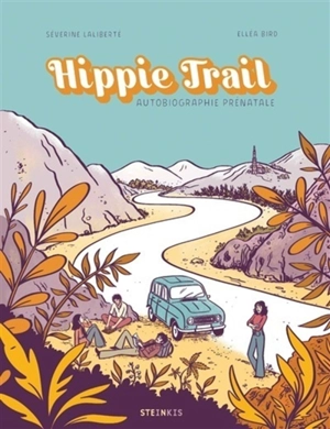 Hippie trail : autobiographie prénatale - Séverine Laliberté