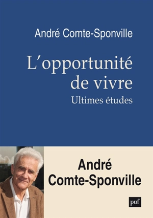 L'opportunité de vivre : ultimes études - André Comte-Sponville