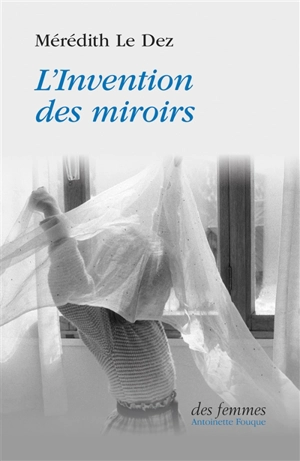 L'invention des miroirs - Mérédith Le Dez