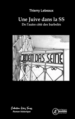 Une Juive dans la SS : de l'autre côté des barbelés - Thierry Lebeaux