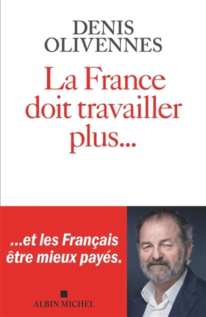 La France doit travailler plus... - Denis Olivennes