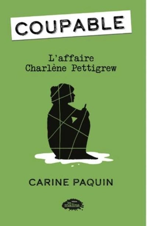 Coupable. Vol. 2. L'affaire Charlène Pettigrew - Carine Paquin