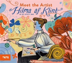 Meet the Artist Hilma Af Klint - Anna Degnbol