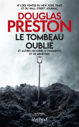 Le tombeau oublié : et autres histoires d'ossements et de meurtres - Douglas Preston