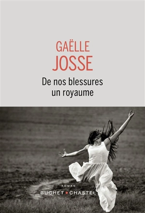 De nos blessures un royaume - Gaëlle Josse