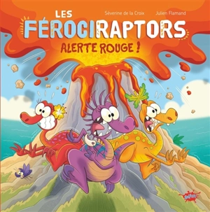 Les férociraptors. Vol. 3. Alerte rouge ! - Séverine de La Croix