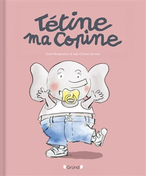 Tétine ma copine - Susie Morgenstern