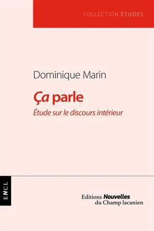 Ca parle : étude sur le discours intérieur - Dominique Marin