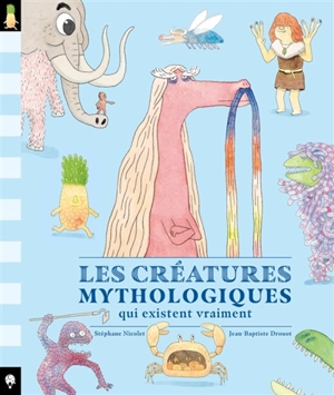 Les créatures mythologiques qui existent vraiment - Stéphane Nicolet