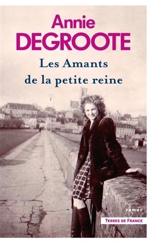 Les amants de la petite reine - Annie Degroote