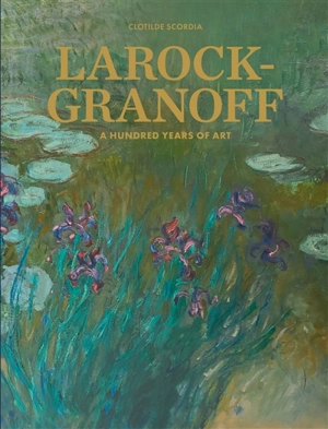 Larock-Granoff : a hundred years of art - Clotilde Scordia