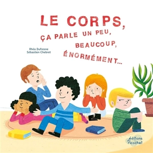 Le corps, ça parle un peu, beaucoup, énormément... - Rhéa Dufresne