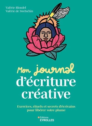 Mon journal d'écriture créative : exercices, rituels et secrets d'écrivains pour libérer votre plume - Valérie Blondel