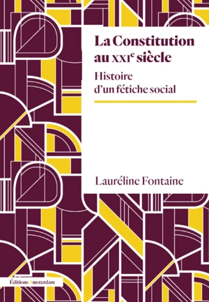 La Constitution au XXIe siècle : histoire d'un fétiche social - Lauréline Fontaine