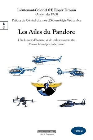 Les ailes du Pandore : une histoire d'hommes et de voilures tournantes : roman historique impertinent. Vol. 2 - Roger Drouin