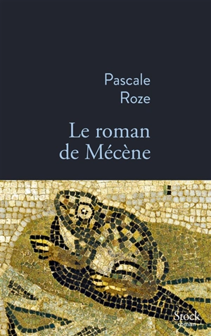 Le roman de Mécène - Pascale Roze