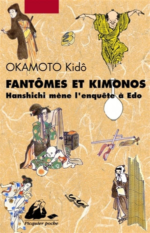 Hanshichi mène l'enquête à Edo. Fantômes et kimonos - Kidô Okamoto