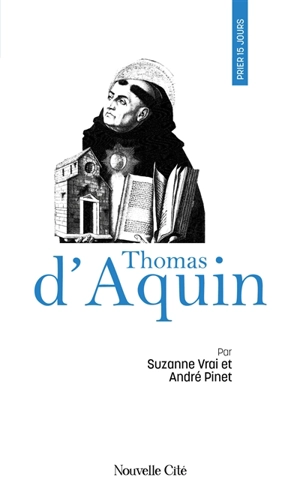 Prier 15 jours avec Thomas d'Aquin - Suzanne Vrai