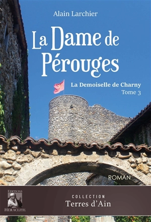 La Dame de Pérouges : La Demoiselle de Charny : Tome 3 - Alain Larchier