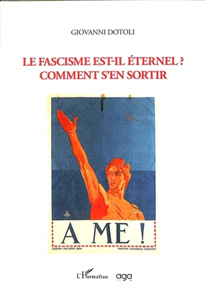 Le fascisme est-il éternel ? : comment s'en sortir - Giovanni Dotoli