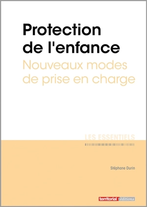 Protection de l'enfance : nouveaux modes de prise en charge - Stéphane Durin