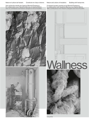 Wallness : nature et culture de l'isolant : construire en chanvre. Wallness : nature and culture of insulation : building with hempcrete - Agence Barrault Pressacco