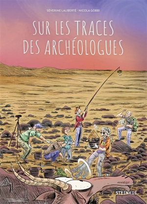 Sur les traces des archéologues - Séverine Laliberté