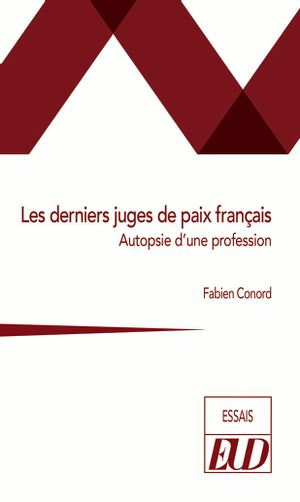 Les derniers juges de paix français : autopsie d'une profession - Fabien Conord