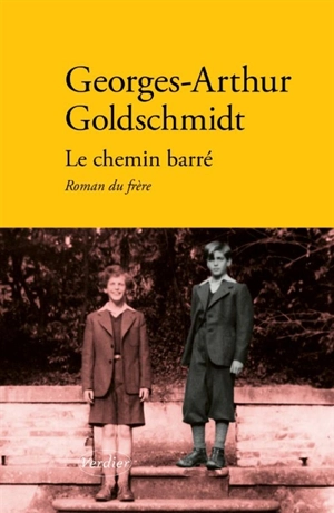 Le chemin barré : roman du frère - Georges-Arthur Goldschmidt