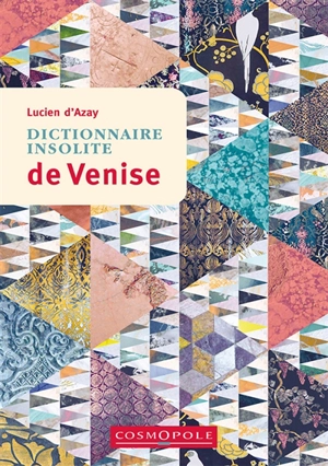 Dictionnaire insolite de Venise - Lucien d' Azay