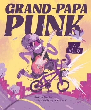 Grand-Papa Punk à vélo - Martin Pouliot