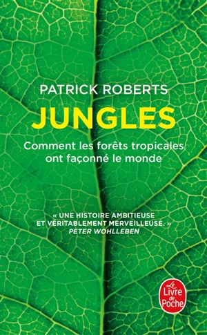 Jungles : comment les forêts tropicales ont façonné le monde - Patrick Roberts