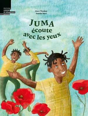 Juma écoute avec les yeux - Mary Wenker