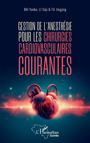 Gestion de l'anesthésie pour les chirurgies cardiovasculaires courantes - Yunbo Bai