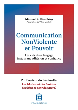 Communication non violente et pouvoir : les clés d'un langage instaurant adhésion et confiance - Marshall B. Rosenberg