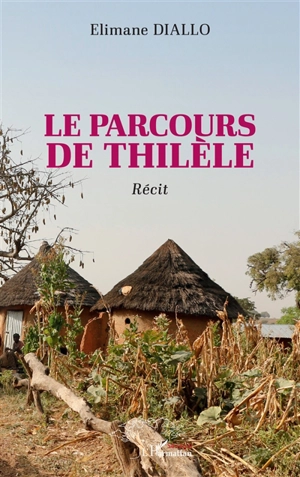 Le parcours de Thilèle : récit - Elimane Diallo