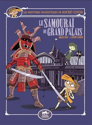 Les aventures fantastiques de Sacré Coeur. Vol. 16. Le samouraï du Grand-Palais - Amélie Sarn