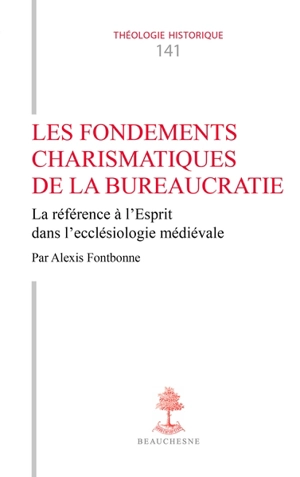 Les fondements charismatiques de la bureaucratie : la référence à l'Esprit dans l'ecclésiologie médiévale - Alexis Fontbonne