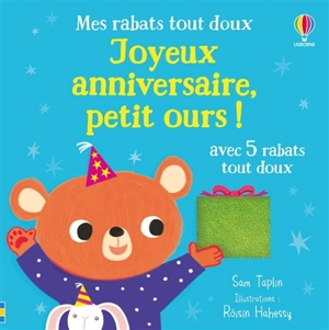 Joyeux anniversaire, petit ours ! : avec 5 rabats tout doux - Sam Taplin