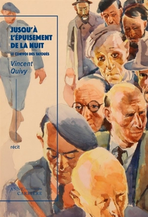 Jusqu'à l'épuisement de la nuit : le convoi des Tatoués - Vincent Quivy