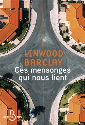 Ces mensonges qui nous lient - Linwood Barclay