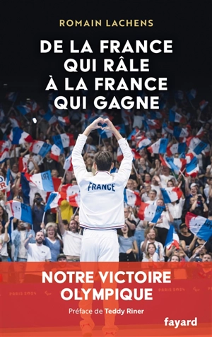 De la France qui râle à la France qui gagne : notre victoire olympique - Romain Lachens